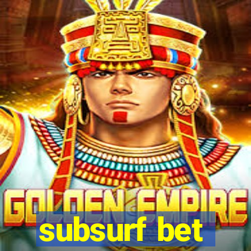 subsurf bet